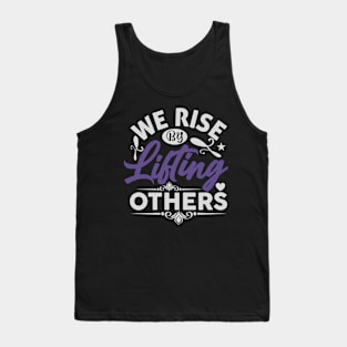 We Rise by Lifting Others Positive Motivational Quote inspiration Tank Top
